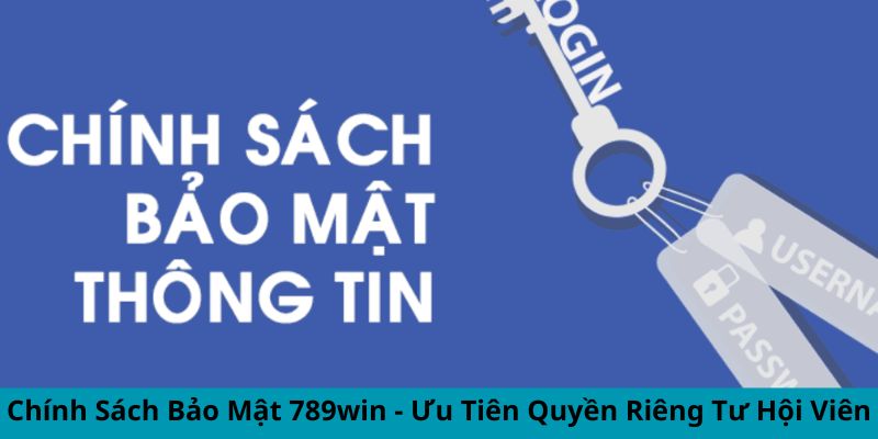 Chính sách bảo mật 789win