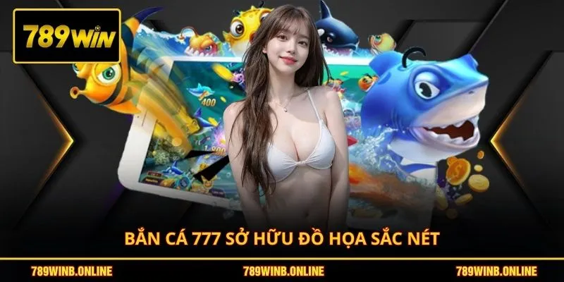 Bắn Cá 777 | Săn Cá Dễ Dàng - 100% Đổi Thưởng Uy Tín 2 Bắn cá 777 sở hữu đồ họa sắc nét