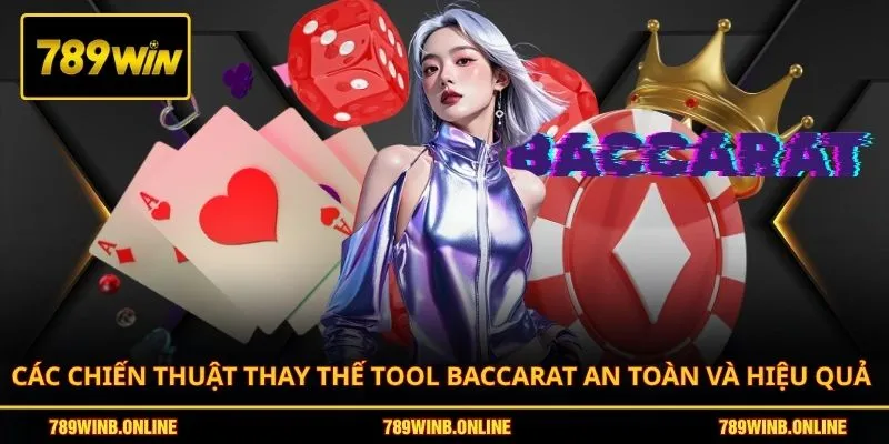 Phân Tích Tool Baccarat Từ A Đến Z Dành Cho Người Mới 4 Các chiến thuật thay thế Tool Baccarat an toàn và hiệu quả