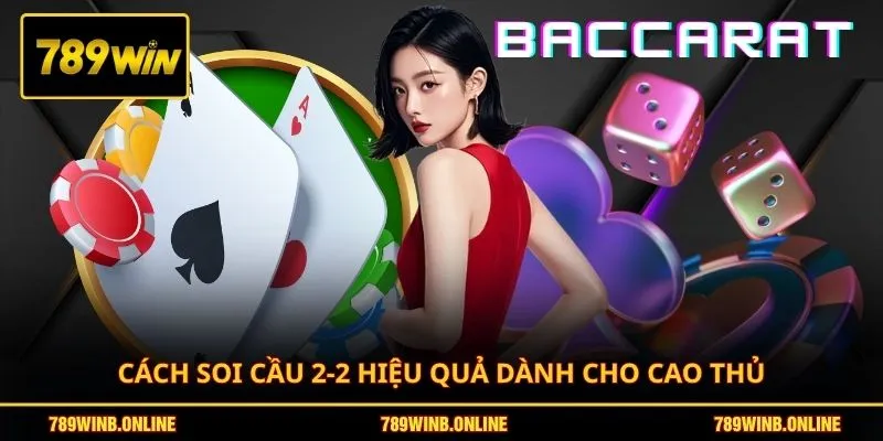 Soi Cầu Baccarat - Tuyệt Kỹ Chiến Thắng Mọi Bàn Cược 2026 4 Cách soi cầu 2-2 hiệu quả dành cho cao thủ