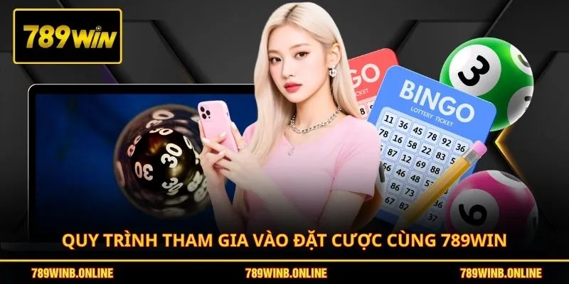 Quy trình tham gia vào đặt cược cùng 789WIN