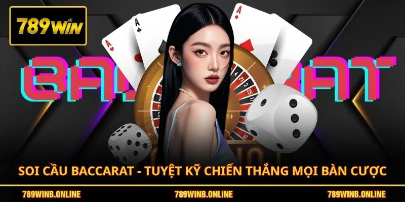 Soi Cầu Baccarat - Tuyệt Kỹ Chiến Thắng Mọi Bàn Cược 2026 1 soi-cau-baccarat-tuyet-ky-chien-thang-moi-ban-cuoc