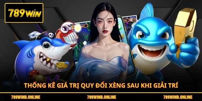 Thống kê giá trị quy đổi xèng sau khi giải trí